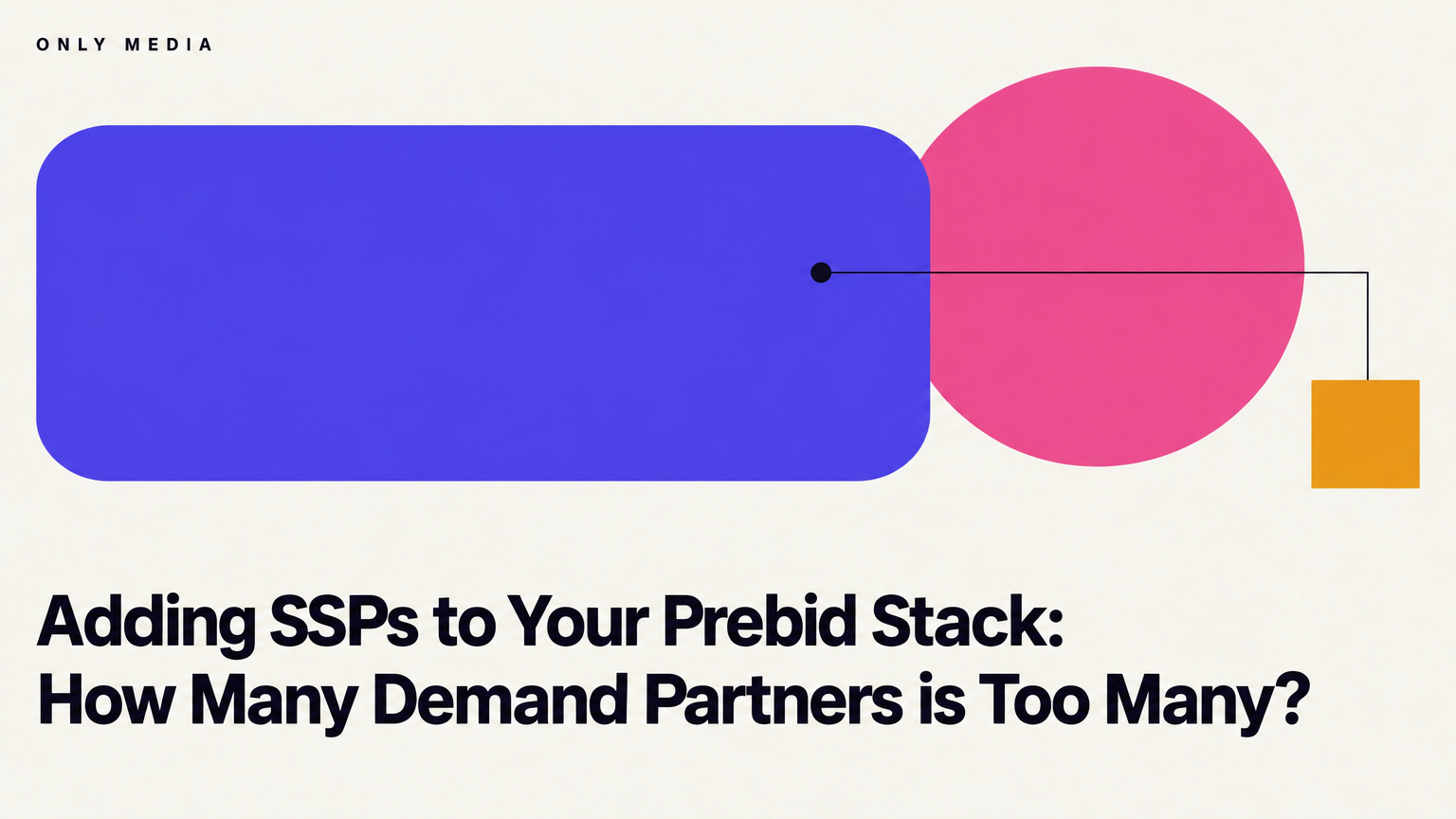 Adding SSPs to Your Prebid Stack: How Many Demand Partners is Too Many?