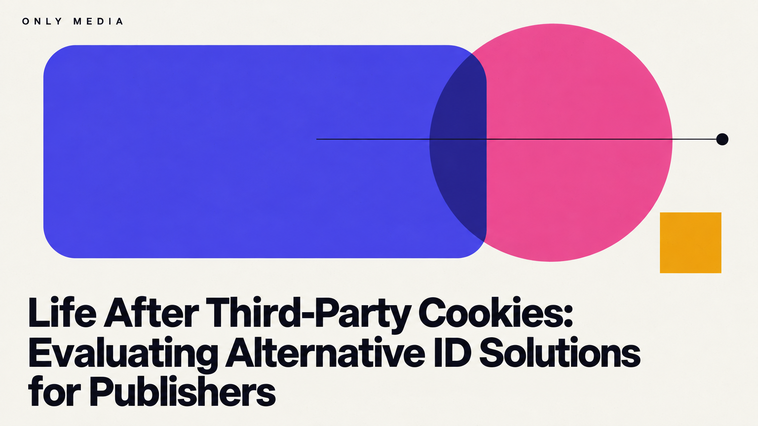 Life After Third-Party Cookies: Evaluating Alternative ID Solutions for Publishers