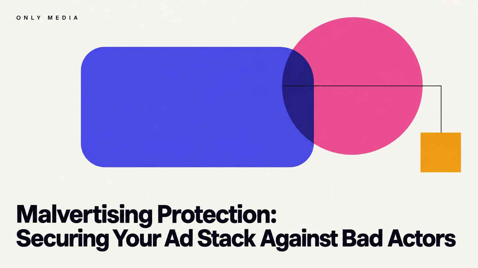 Malvertising Protection: Securing Your Ad Stack Against Bad Actors