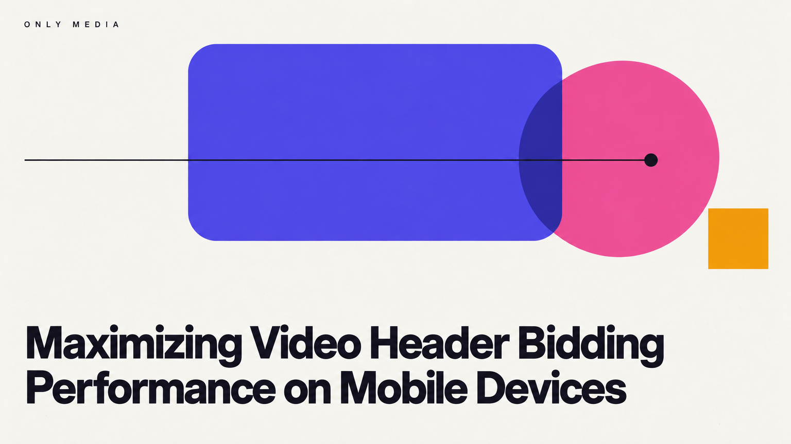 Maximizing Video Header Bidding Performance on Mobile Devices