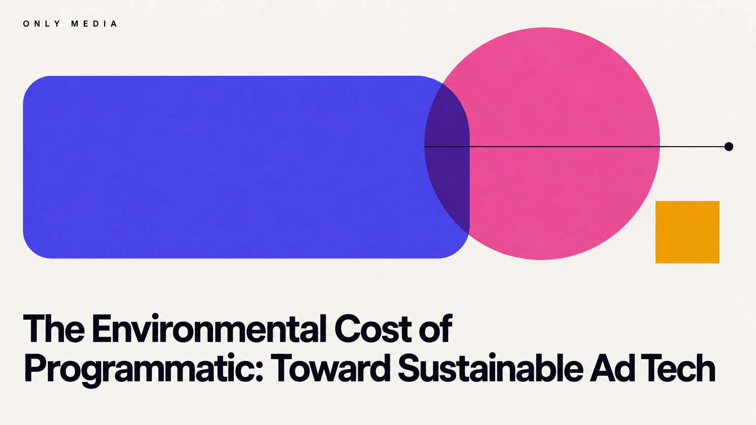 The Environmental Cost of Programmatic: Toward Sustainable Ad Tech
