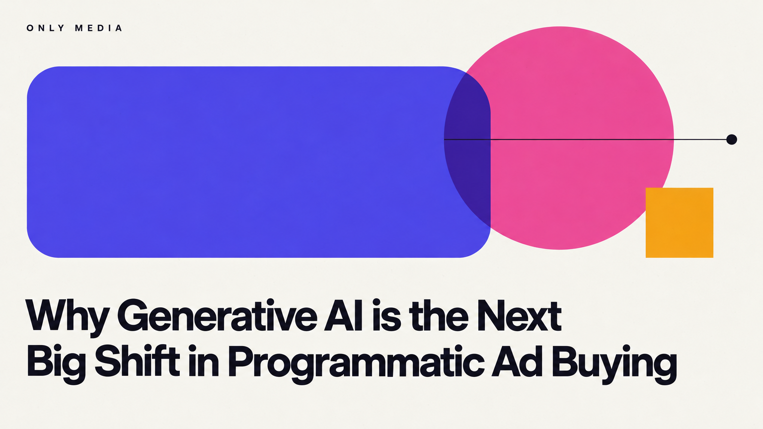 Why Generative AI is the Next Big Shift in Programmatic Ad Buying